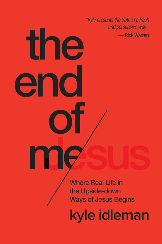 The End of Me: Where Real Life in the Upside-Down Ways of Jesus Begins - 8343