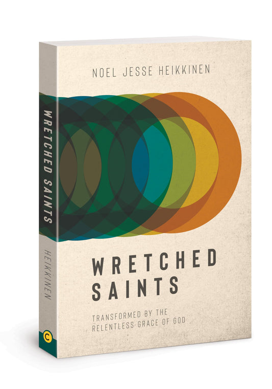 Wretched Saints: Transformed by the Relentless Grace of God - 4258