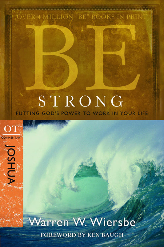 Be Strong (Joshua): Putting God's Power to Work in Your Life - 2430