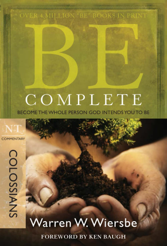 Be Complete (Colossians): Become the Whole Person God Intends You to Be (The BE Series Commentary) - 6261