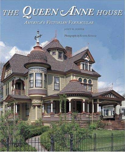 The Queen Anne House: America's Victorian Vernacular - 459