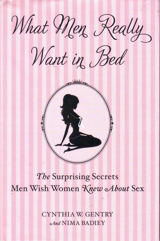 What Men Really Want in Bed: The Surprising Secrets Men Wish Women Knew About Sex