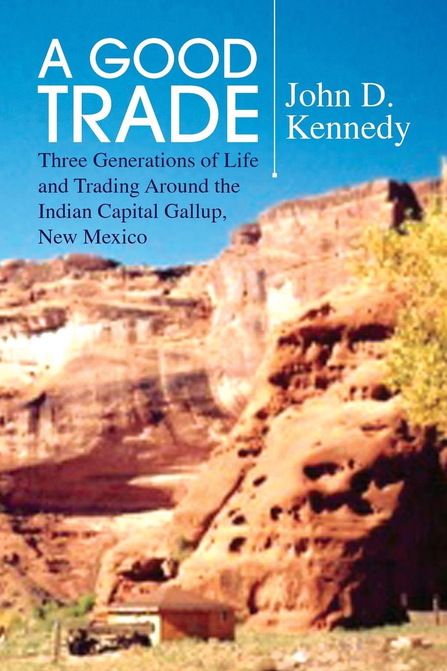 A Good Trade: Three Generations of Life and Trading Around the Indian Capital Gallup, New Mexico - 7636
