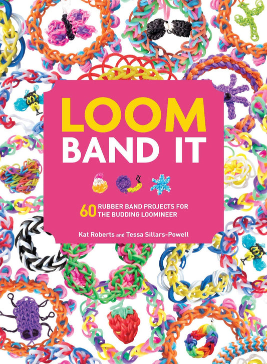 Loom Band It: A Bracelet Making Book for Beginner or Advanced Levels - 6826