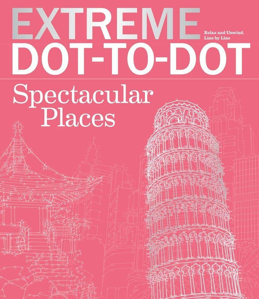 Extreme Dot-to-Dot Spectacular Places: 42 Intricate & Challenging Puzzles Featuring Landmarks from Around the World!