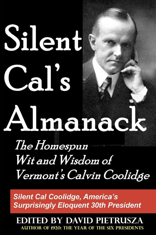 Silent Cal's Almanack: The Homespun Wit and Wisdom of Vermont's Calvin Coolidge - 2752