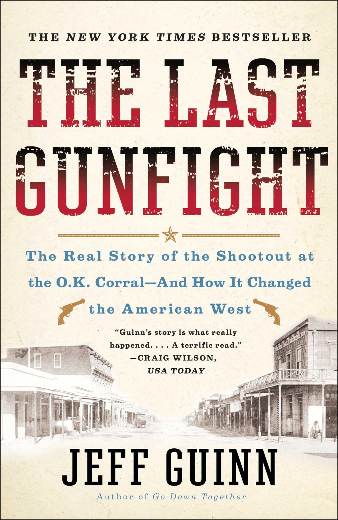 The Last Gunfight: The Real Story of the Shootout at the O.K. Corral-And How It Changed the American West - 5752