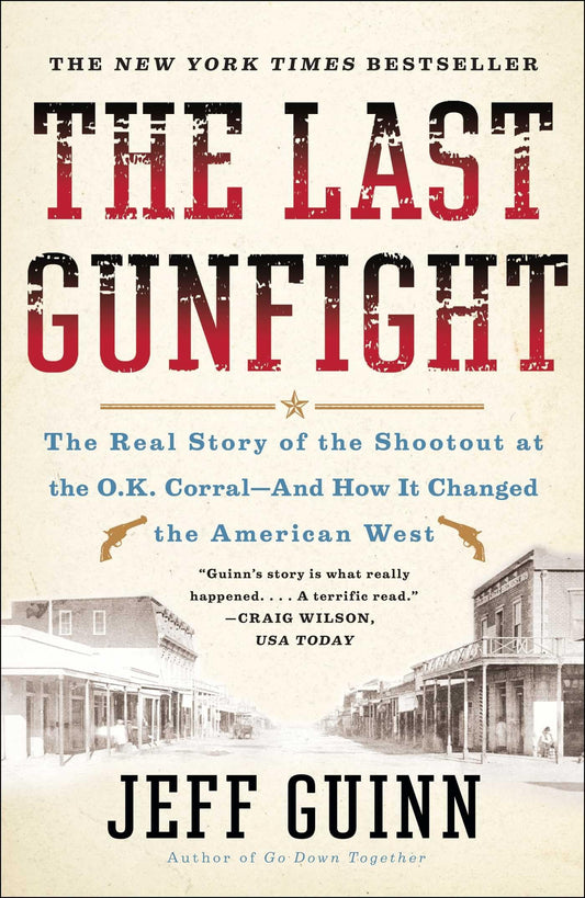 The Last Gunfight: The Real Story of the Shootout at the O.K. Corral-And How It Changed the American West - 5752