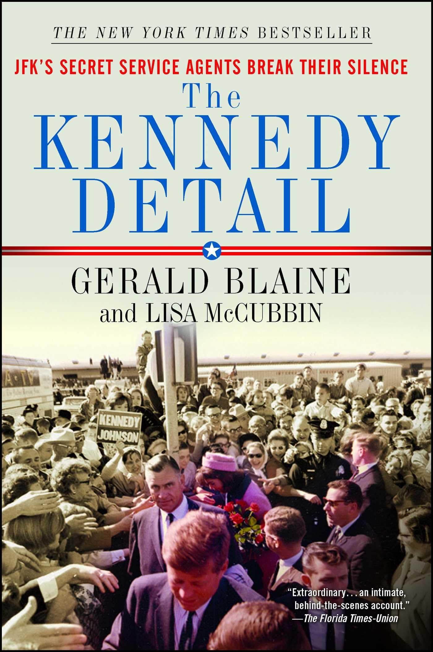 The Kennedy Detail: JFK's Secret Service Agents Break Their Silence - 5444