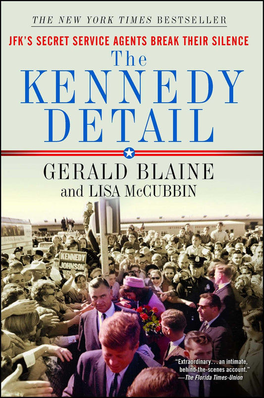 The Kennedy Detail: JFK's Secret Service Agents Break Their Silence - 5444