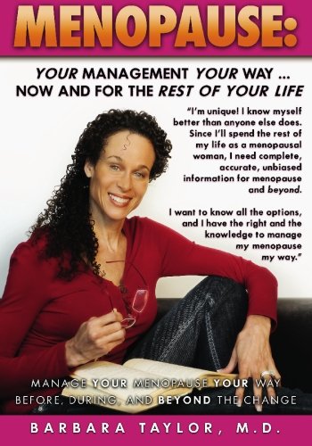 Menopause: Your Management Your Way ... Now and for the Rest of Your Life