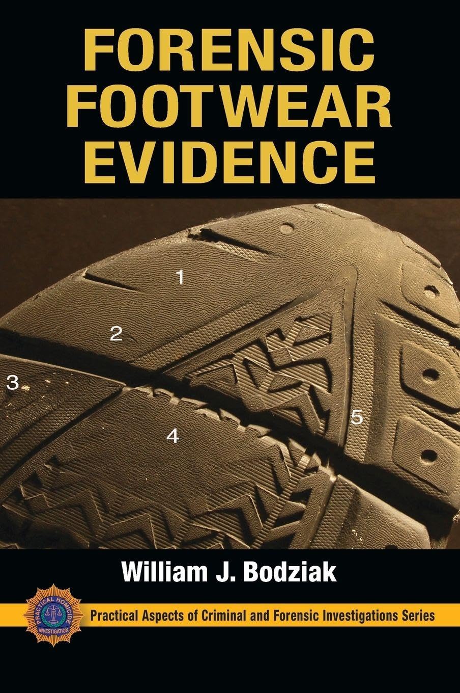 Forensic Footwear Evidence: Detection, Recovery and Examination, SECOND EDITION (Practical Aspects of Criminal and Forensic Investigations)