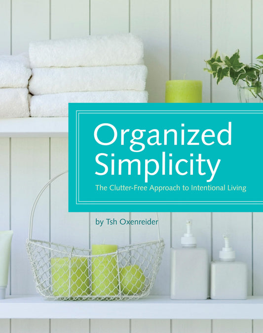 Organized Simplicity: The Clutter-Free Approach to Intentional Living - 9094