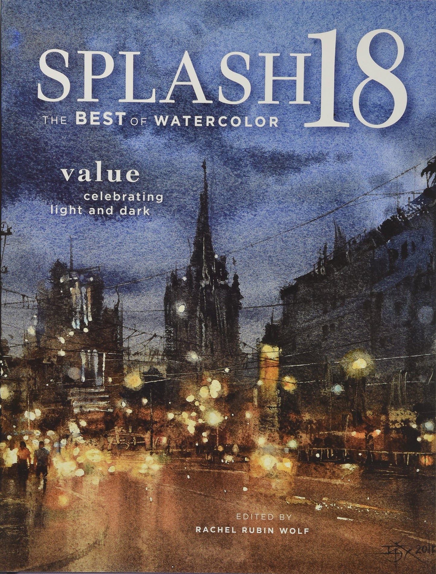 Splash 18: Value - Celebrating Light and Dark (Splash: The Best of Watercolor, 18) - 9731