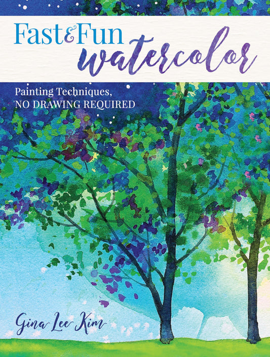 Fast and Fun Watercolor: Painting Techniques, No Drawing Required! - 2908