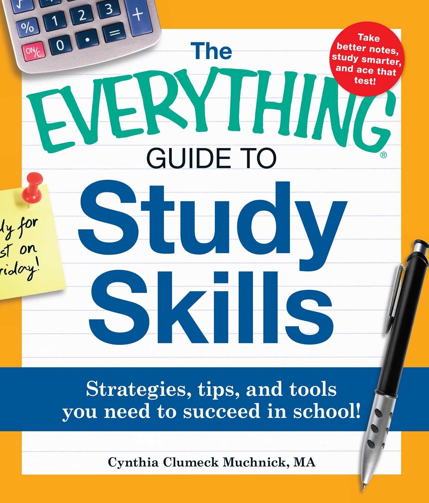 The Everything Guide to Study Skills: Strategies, tips, and tools you need to succeed in school! (Everything® Series) - 1571