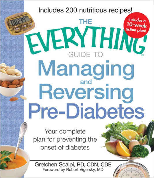 The Everything Guide to Managing and Reversing Pre-Diabetes: Your complete plan for preventing the onset of Diabetes - 6875