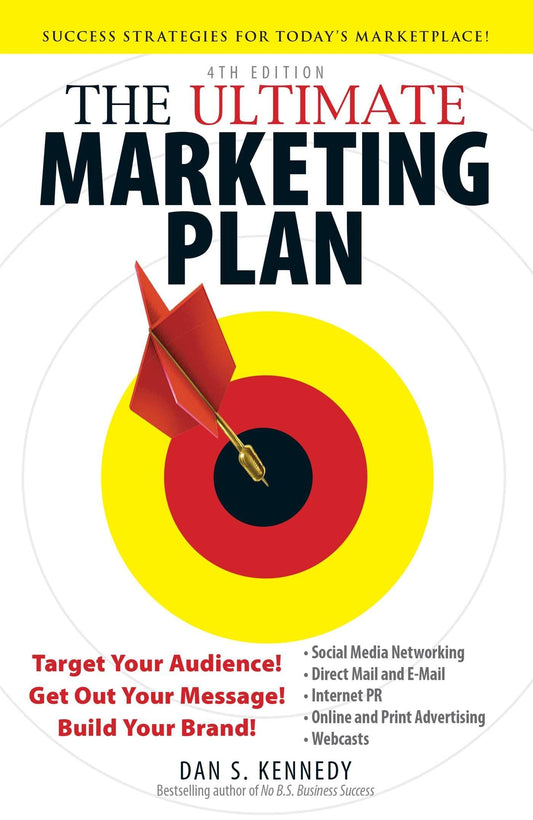 The Ultimate Marketing Plan: Target Your Audience! Get Out Your Message! Build Your Brand! - 6657