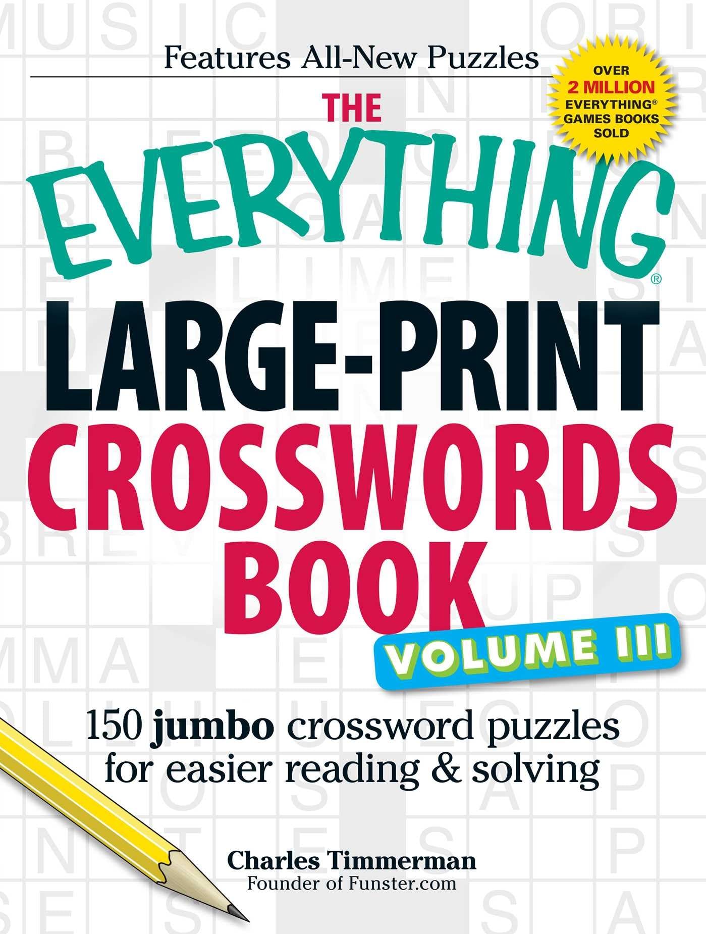 The Everything Large-Print Crosswords Book, Volume III: 150 jumbo crossword puzzles for easier reading & solving (Everything® Series) - 3786
