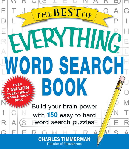 The Best of Everything Word Search Book: Build Your Brain Power with 150 Easy to Hard Word Search Puzzles (Everything® Series) - 5809