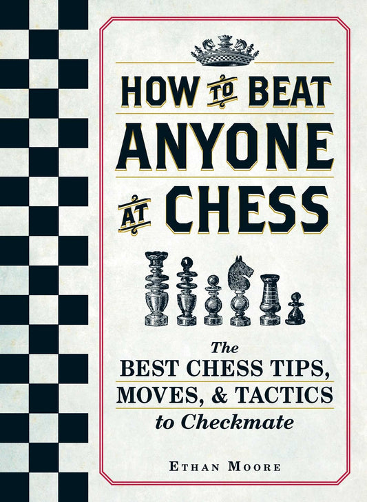 How To Beat Anyone At Chess: The Best Chess Tips, Moves, and Tactics to Checkmate - 1671