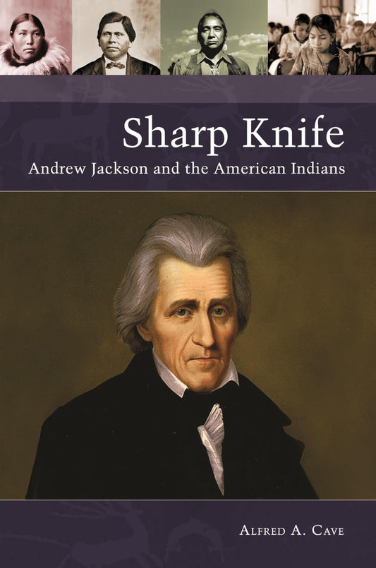 Sharp Knife: Andrew Jackson and the American Indians (Native America: Yesterday and Today)