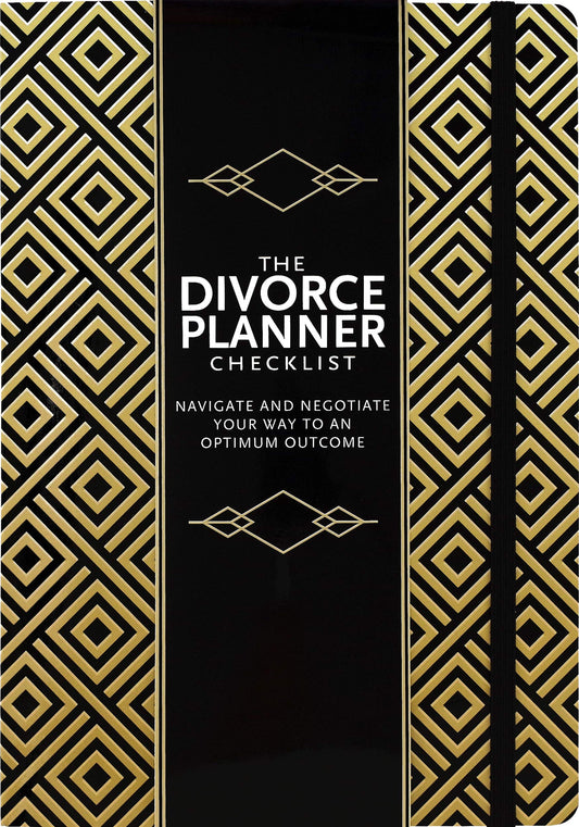 The Divorce Planner Checklist: Navigate and Negotiate Your Way to an Optimum Outcome