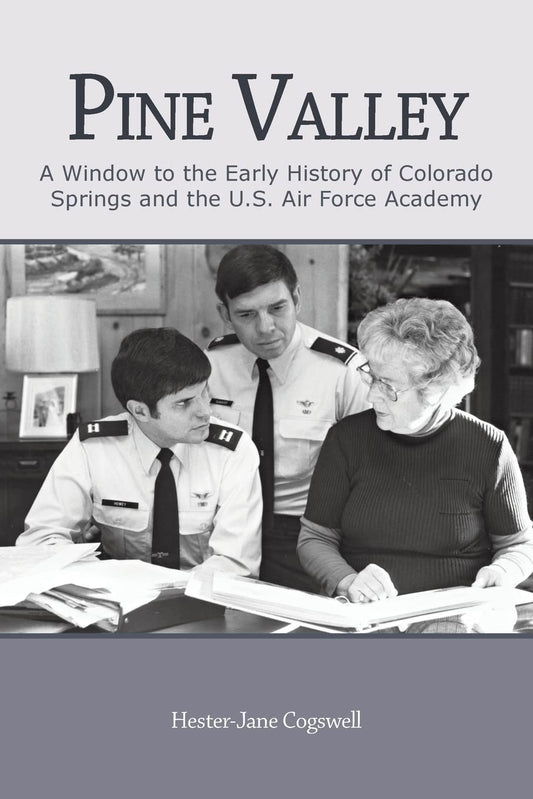 Pine Valley: A Window to the Early History of Colorado Springs and the U.S. Air Force Academy - 810