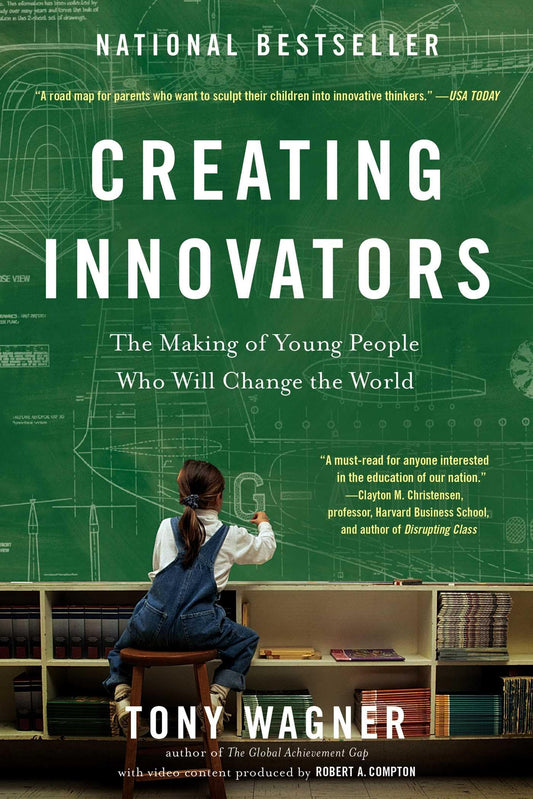 Creating Innovators: The Making of Young People Who Will Change the World - 7521