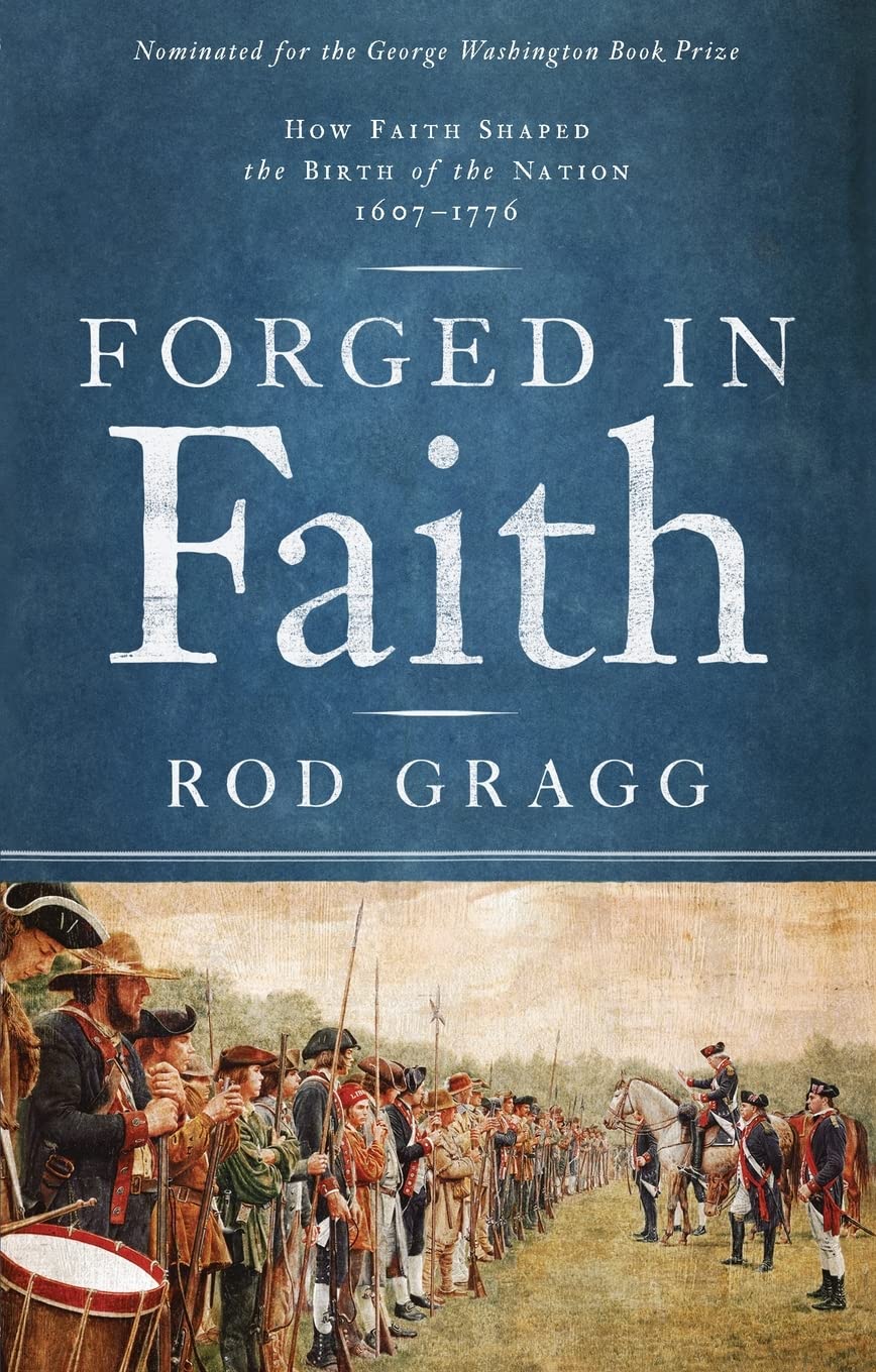 Forged in Faith: How Faith Shaped the Birth of the Nation 1607-1776 - 6761
