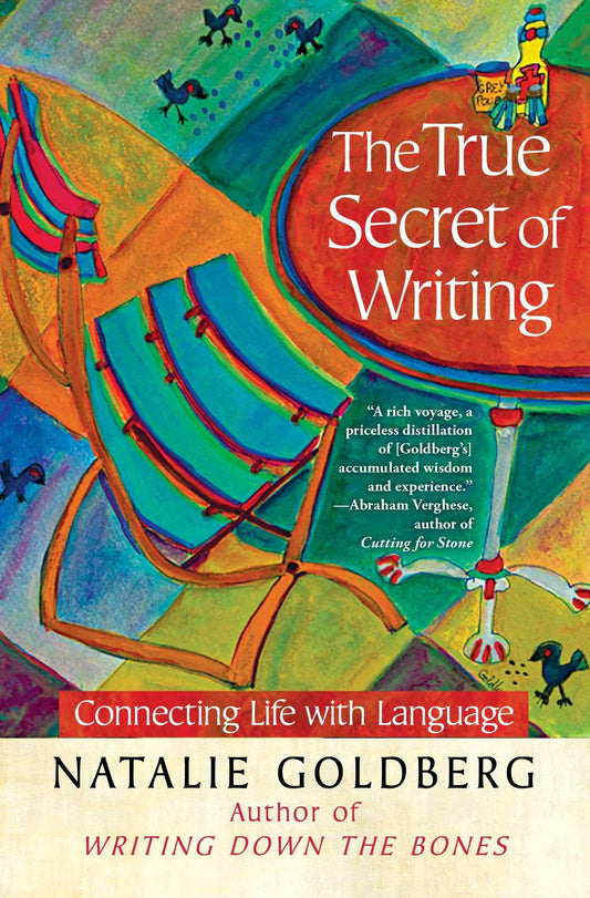 The True Secret of Writing: Connecting Life with Language (A Gift for Writers) - 9893