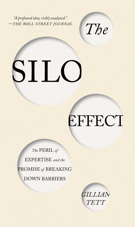 The Silo Effect: The Peril of Expertise and the Promise of Breaking Down Barriers - 8423