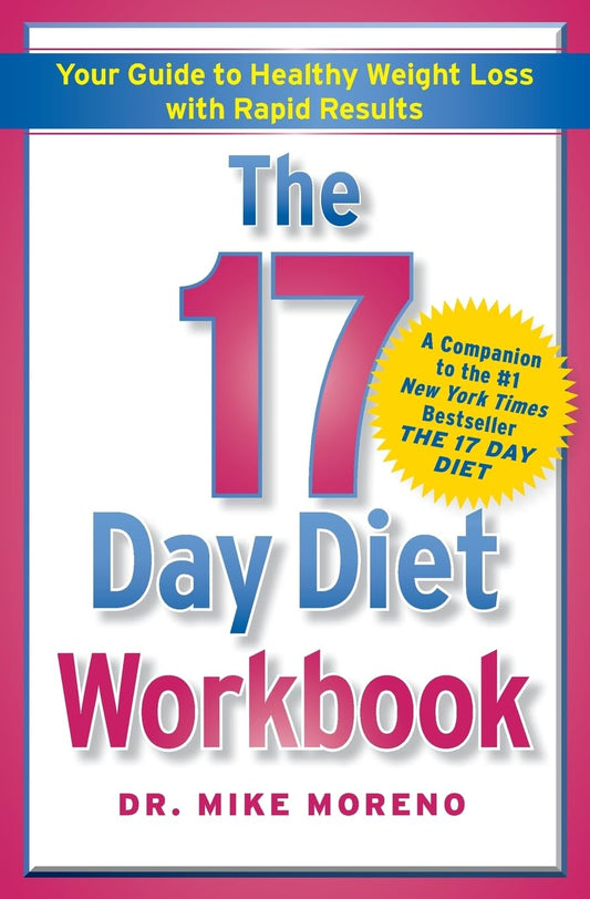The 17 Day Diet Workbook: Your Guide to Healthy Weight Loss with Rapid Results - 7698