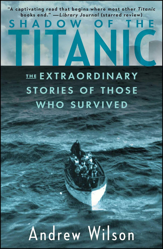 Shadow of the Titanic: The Extraordinary Stories of Those Who Survived - 8140