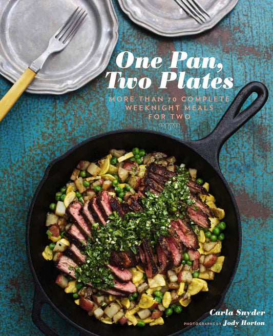 One Pan, Two Plates: More Than 70 Complete Weeknight Meals for Two - 959