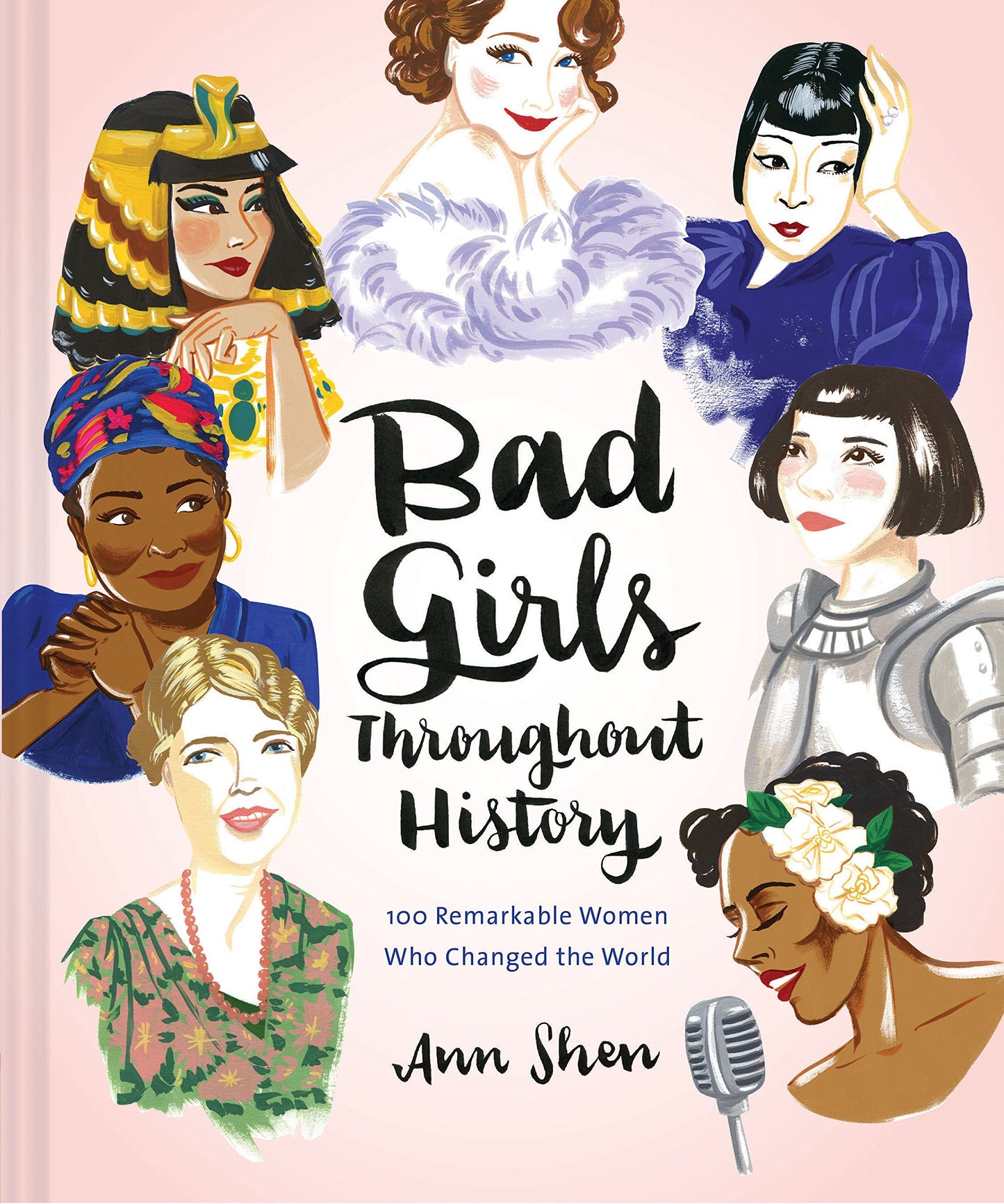 Bad Girls Throughout History: 100 Remarkable Women Who Changed the World (Ann Shen Legendary Ladies Collection) - 3600