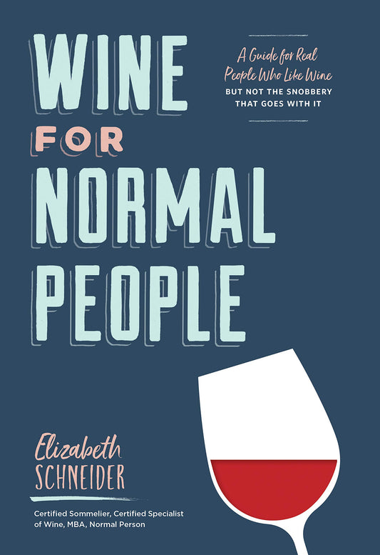 Wine for Normal People: A Guide for Real People Who Like Wine, but Not the Snobbery That Goes with It - 1500