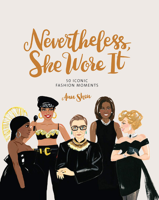 Nevertheless, She Wore It: 50 Iconic Fashion Moments (Ann Shen Legendary Ladies Collection) - 8054