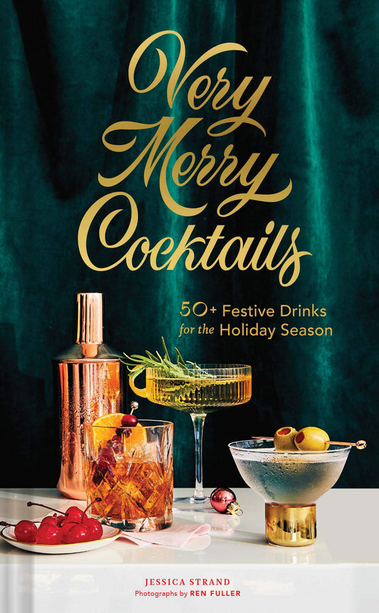 Very Merry Cocktails: 50+ Festive Drinks for the Holiday Season - 1368