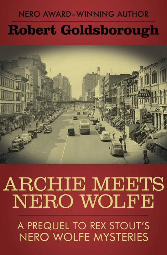 Archie Meets Nero Wolfe: A Prequel to Rex Stout's Nero Wolfe Mysteries (The Nero Wolfe Mysteries) - 3852