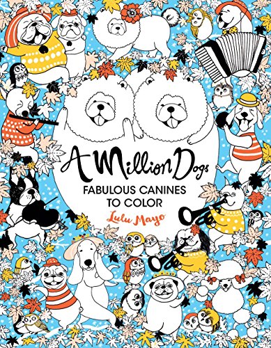 A Million Dogs: Fabulous Canines to Color (A Million Creatures to Color, 2) (Volume 2) - 9415