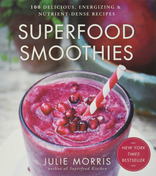 Superfood Smoothies: 100 Delicious, Energizing & Nutrient-dense Recipes - A Cookbook (Julie Morris's Superfoods, 2) - 1037