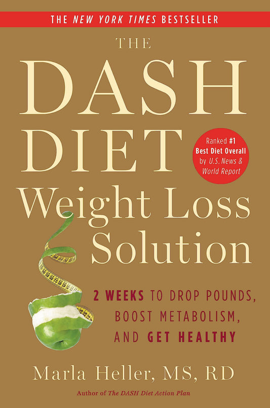 The Dash Diet Weight Loss Solution: 2 Weeks to Drop Pounds, Boost Metabolism, and Get Healthy (A DASH Diet Book) - 3858