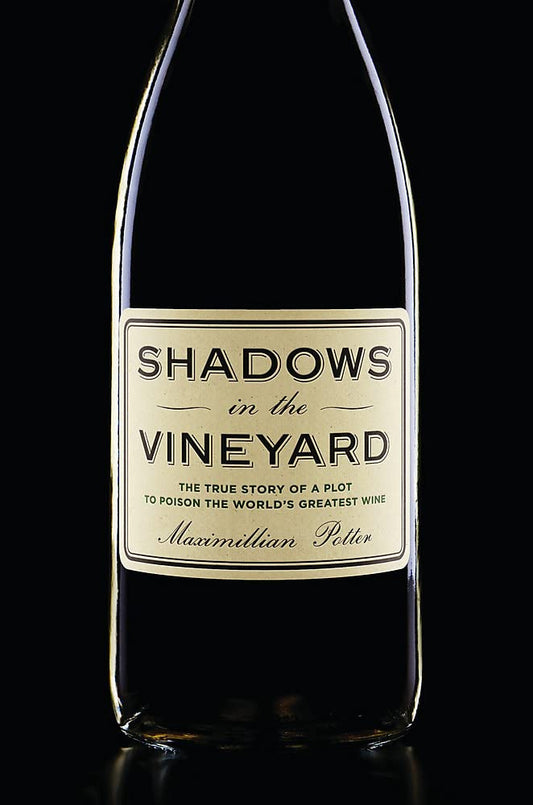 Shadows in the Vineyard: The True Story of the Plot to Poison the World's Greatest Wine