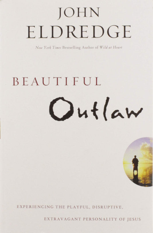 Beautiful Outlaw: Experiencing the Playful, Disruptive, Extravagant Personality of Jesus - 1821