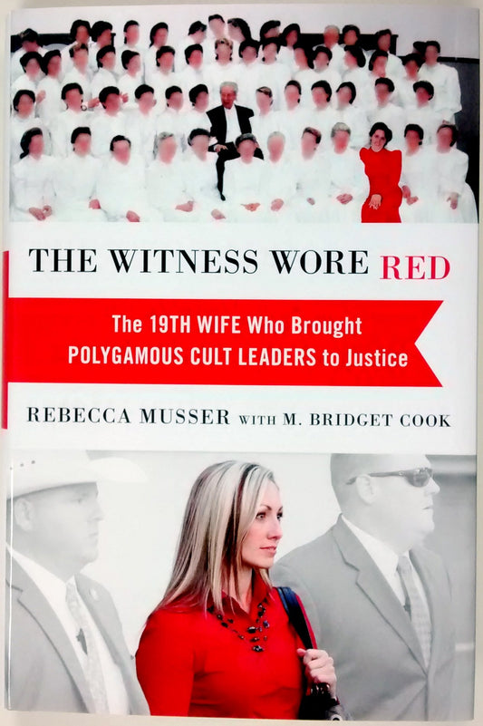 The Witness Wore Red: The 19th Wife Who Brought Polygamous Cult Leaders to Justice - 9211
