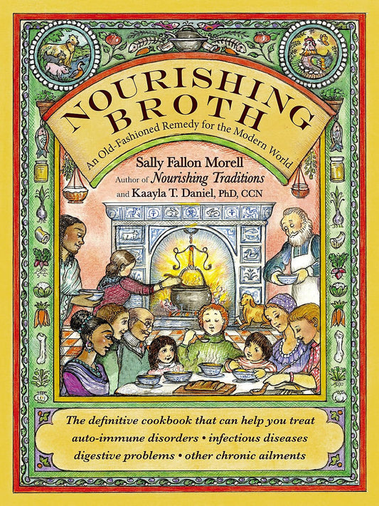 Nourishing Broth: An Old-Fashioned Remedy for the Modern World - 4483