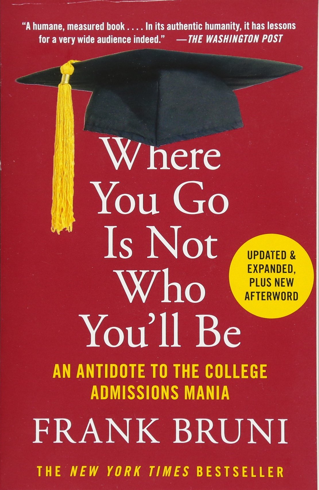 Where You Go Is Not Who You'll Be: An Antidote to the College Admissions Mania - 9100