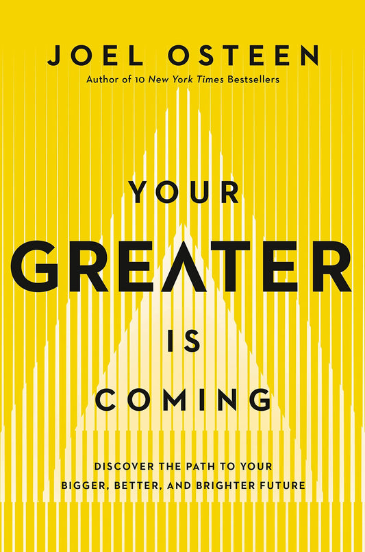 Your Greater Is Coming: Discover the Path to Your Bigger, Better, and Brighter Future - 9724