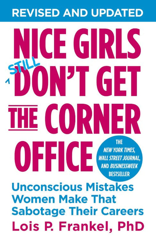 Nice Girls Don't Get the Corner Office: Unconscious Mistakes Women Make That Sabotage Their Careers (A NICE GIRLS Book) - 7422